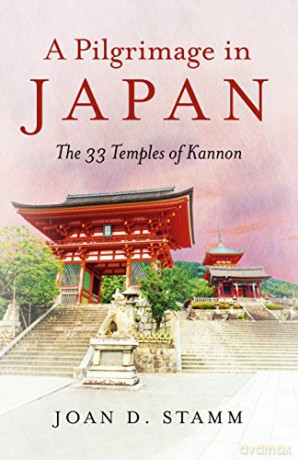 Pilgrimage in Japan, A: The 33 Temples of Kannon - Joan D. Stamm [KSIĄŻKA]
