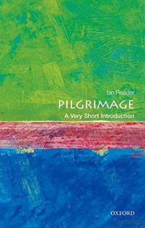Pilgrimage: A Very Short Introduction (Very Short Introductions) - Ian Reader [KSIĄŻKA]