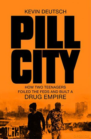 Pill City: How Two Teenagers Foiled the Feds and Built a Drug Empire - Kevin Deutsch [KSIĄŻKA]