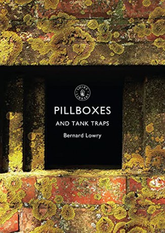 Pillboxes and Tank Traps (Shire Library) - Bernard Lowry [KSIĄŻKA]