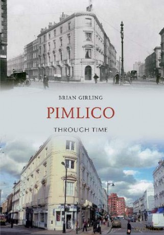Pimlico Through Time - Brian Girling [KSIĄŻKA]