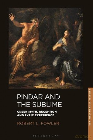 Pindar and the Sublime: Greek Myth, Reception, and Lyric Experience (New Directions in Classics) - Professor Robert L. Fowler [KSIĄŻKA]