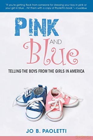 Pink and Blue: Telling the Boys from the Girls in America - Jo Barraclough Paoletti [KSIĄŻKA]