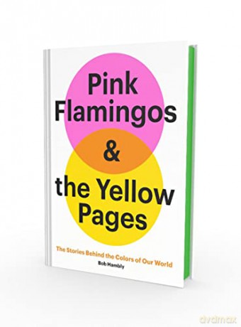 Pink Flamingos and the Yellow Pages: The Stories Behind the Colors of Our World - Bob Hambly [KSIĄŻKA]