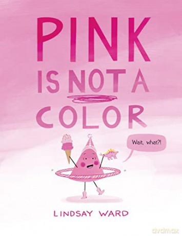 Pink Is Not a Color - Lindsay Ward [KSIĄŻKA]