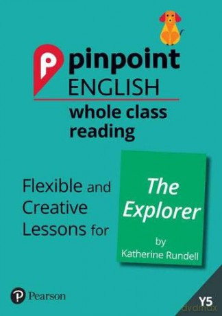 Pinpoint English Whole Class Reading Y5: The Explorer: Flexible and Creative Lessons for The Explorer (by Katherine Rundell) - Sarah Loader [KSIĄŻKA]