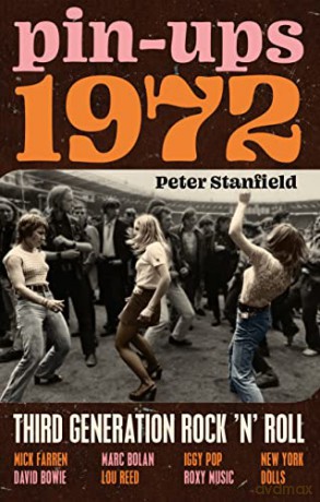 Pin-Ups 1972: Third Generation Rock 'n' Roll - Peter Stanfield [KSIĄŻKA]