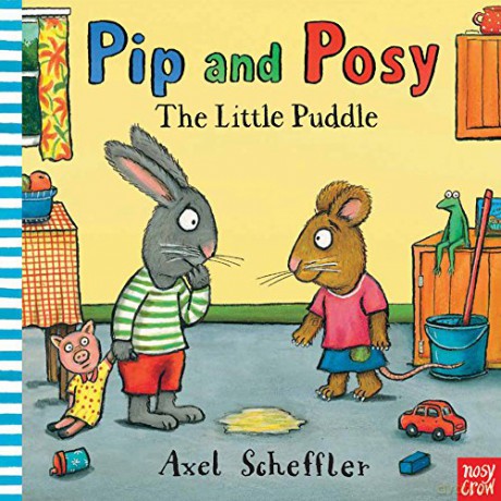 Pip and Posy: The Little Puddle - Axel Scheffler [KSIĄŻKA]