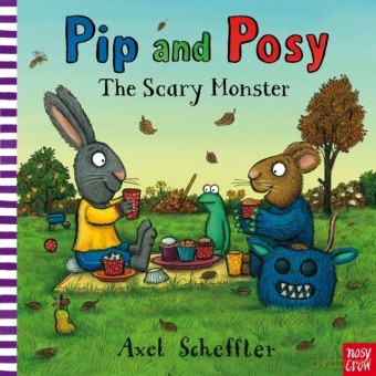 Pip and Posy: The Scary Monster - Axel Scheffler [KSIĄŻKA]