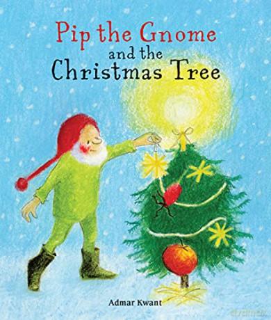 Pip the Gnome and the Christmas Tree - Admar Kwant [KSIĄŻKA]