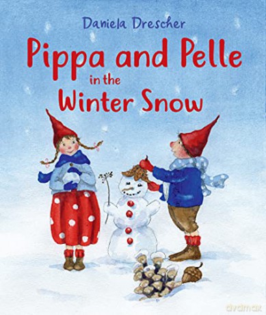 Pippa and Pelle in the Winter Snow - Daniela Drescher [KSIĄŻKA]