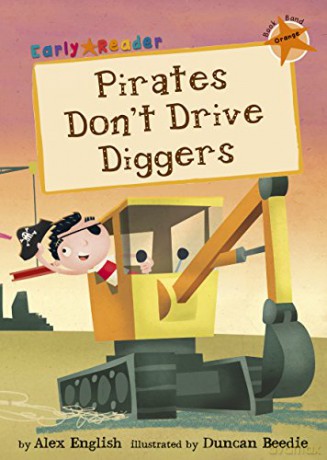 Pirates Don't Drive Diggers: (Orange Early Reader) (Orange Band) - Alex English [KSIĄŻKA]