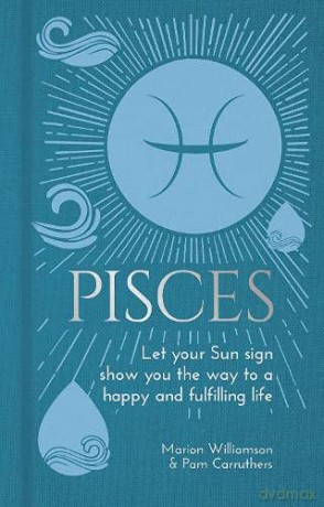 Pisces: Let Your Sun Sign Show You the Way to a Happy and Fulfilling Life (Arcturus Astrology Library, 12) - Marion Williamson [KSIĄŻKA]