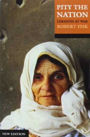 Pity the Nation: Lebanon at War - Robert Fisk [KSIĄŻKA]