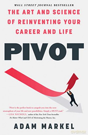 Pivot: The Art and Science of Reinventing Your Career and Life - Adam Markel [KSIĄŻKA]