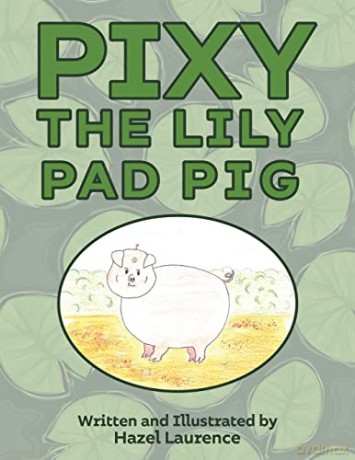 Pixy The Lily Pad Pig - Hazel Laurence [KSIĄŻKA]