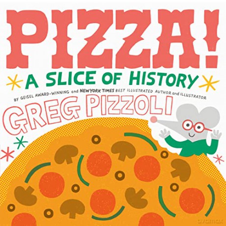 Pizza!: A Slice of History - Greg Pizzoli [KSIĄŻKA]