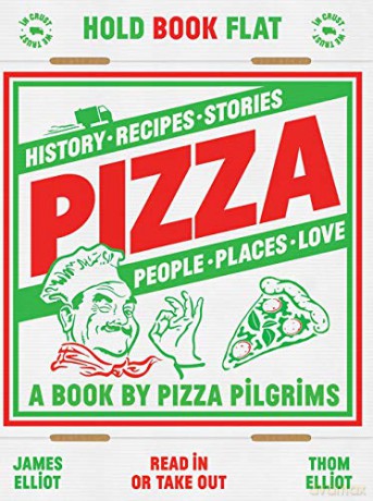 Pizza: History, recipes, stories, people, places, love (A book by Pizza Pilgrims) - Thom Elliot [KSIĄŻKA]