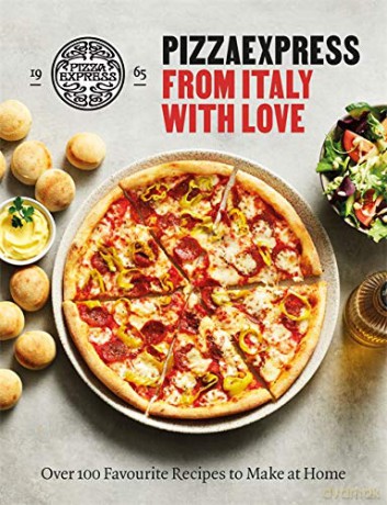 PizzaExpress From Italy With Love: 100 Favourite Recipes to Make at Home - PizzaExpress [KSIĄŻKA]