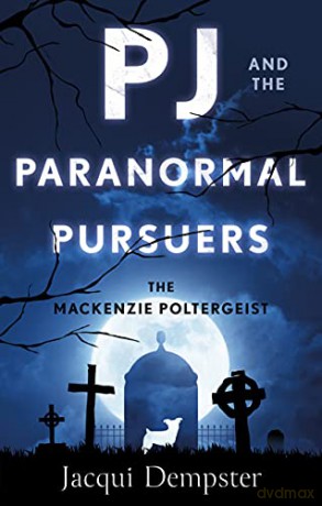 PJ and the Paranormal Pursuers: The Mackenzie Poltergeist - Jacqui Dempster [KSIĄŻKA]