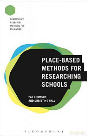 Place-Based Methods for Researching Schools (Bloomsbury Research Methods for Education) - Christine Hall [KSIĄŻKA]