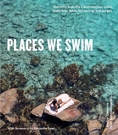 Places We Swim: Exploring Australia's Best Beaches, Pools, Waterfalls, Lakes, Hot Springs and Gorges - Dillon Seitchik-Reardon [KSIĄŻKA]