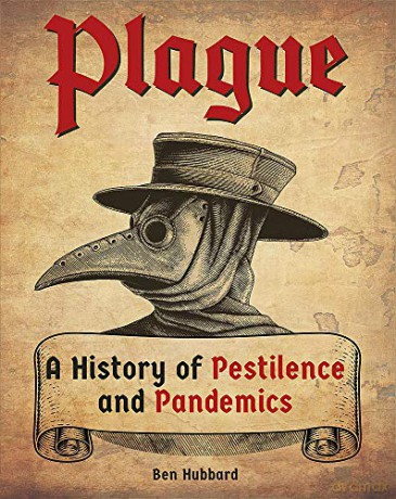 Plague: A History of Pestilence and Pandemics - Ben Hubbard [KSIĄŻKA]