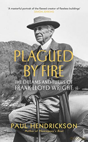 Plagued By Fire: The Dreams and Furies of Frank Lloyd Wright - Paul Hendrickson [KSIĄŻKA]