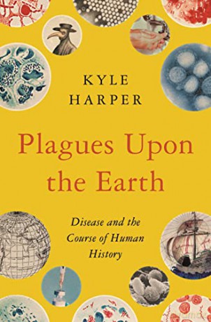 Plagues upon the Earth: Disease and the Course of Human History: 106 (The Princeton Economic History of the Western World) - Kyle Harper [KSIĄŻKA]