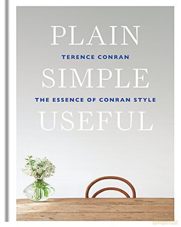 Plain Simple Useful: The Essence of Conran Style - Sir Terence Conran [KSIĄŻKA]