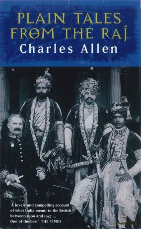 Plain Tales From The Raj: Images of British India in the 20th Century - Charles Allen [KSIĄŻKA]