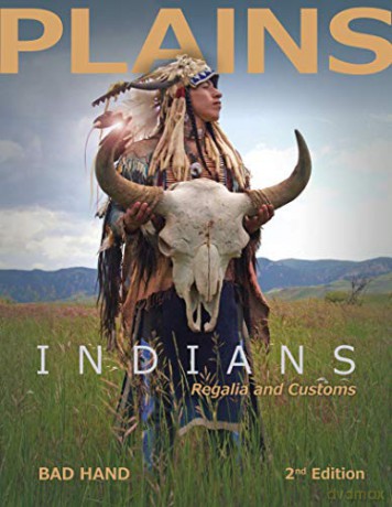 Plains Indians Regalia and Customs, 2nd Ed. - Bad Hand [KSIĄŻKA]