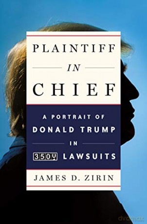 Plaintiff in Chief: A Portrait of Donald Trump in 3,500 Lawsuits - D. James Zirin [KSIĄŻKA]