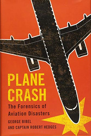 Plane Crash: The Forensics of Aviation Disasters - George Bibel [KSIĄŻKA]