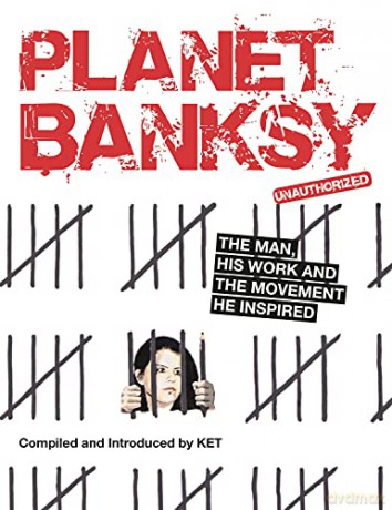 Planet Banksy: The man, his work and the movement he inspired - Alan Ket [KSIĄŻKA]