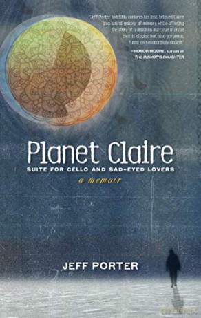 Planet Claire: Suite for Cello and Sad-Eyed Lovers - A Memoir - Jeff [KSIĄŻKA]