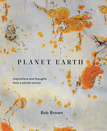 Planet Earth: Inspirations and thoughts from a planet warrior - Bob Brown [KSIĄŻKA]