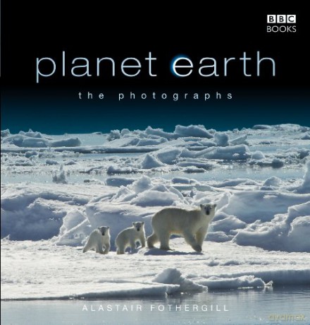 Planet Earth: The Photographs - Alastair Fothergill [KSIĄŻKA]