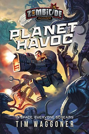 Planet Havoc: A Zombicide Invader Novel - Tim Waggoner [KSIĄŻKA]