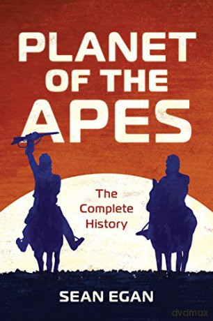 Planet of the Apes: The Complete History (FAQ) - Sean Egan [KSIĄŻKA]
