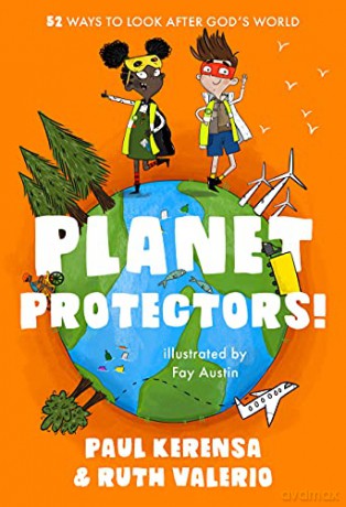 Planet Protectors: 52 Ways to Look After God's World - Paul Kerensa [KSIĄŻKA]