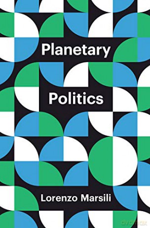 Planetary Politics: A Manifesto (Theory Redux) - Lorenzo Marsili [KSIĄŻKA]