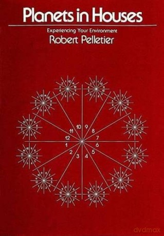Planets in Houses: Experiencing Your Environment - Robert Pelletier [KSIĄŻKA]