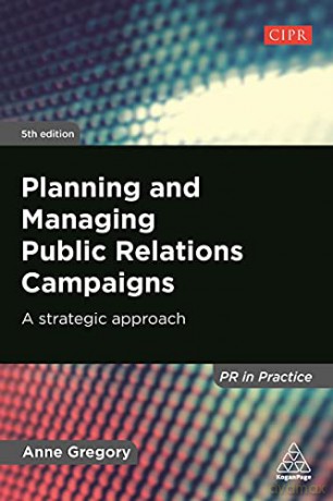 Planning and Managing Public Relations Campaigns: A Strategic Approach (PR In Practice) - Anne Gregory [KSIĄŻKA]