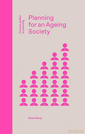 Planning for an Ageing Society (Concise Guides to Planning) - Rose Gilroy [KSIĄŻKA]