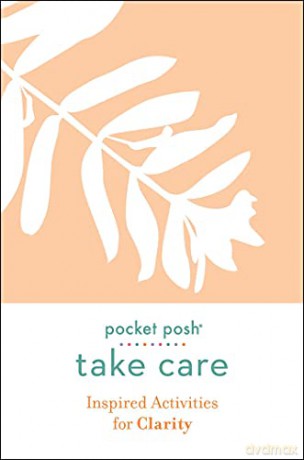 Pocket Posh Take Care: Inspired Activities for Clarity [KSIĄŻKA]