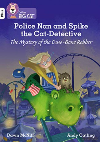 Police Nan and Spike the Cat-Detective - The Mystery of the Dino-Bone Robber: Band 10+/White Plus (Collins Big Cat) - Dawn McNiff [KSIĄŻKA]
