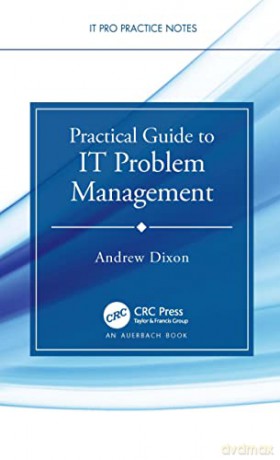 Practical Guide to IT Problem Management (IT Pro Practice Notes) - Andrew Dixon [KSIĄŻKA]