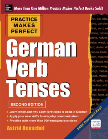 Practice Makes Perfect German Verb Tenses, 2nd Edition: With 200 Exercises + Free Flashcard App (NTC FOREIGN LANGUAGE) - Astrid Henschel [KSIĄŻKA]