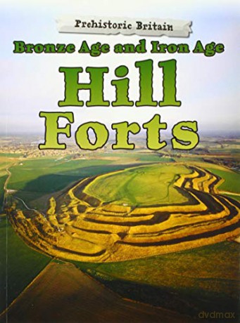 Prehistoric Britain: Bronze Age and Iron Age Hill Forts - Dawn Finch [KSIĄŻKA]